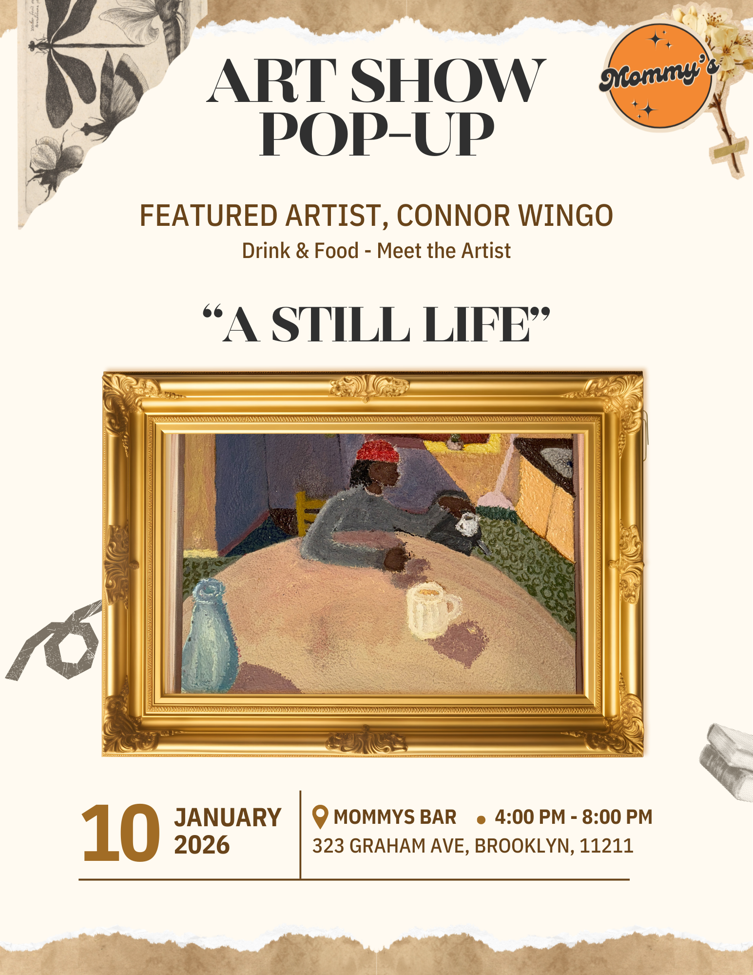Art show pop-up flyer featuring a painting titled 'A Still Life' by Connor Wingo. The event is on January 10, 2026, from 4:00 to 8:00 pm at Mommy's Bar, 323 Graham Ave, Brooklyn. The flyer includes a framed painting of a person wearing a red hat, sitting at a table with a pitcher and other objects.