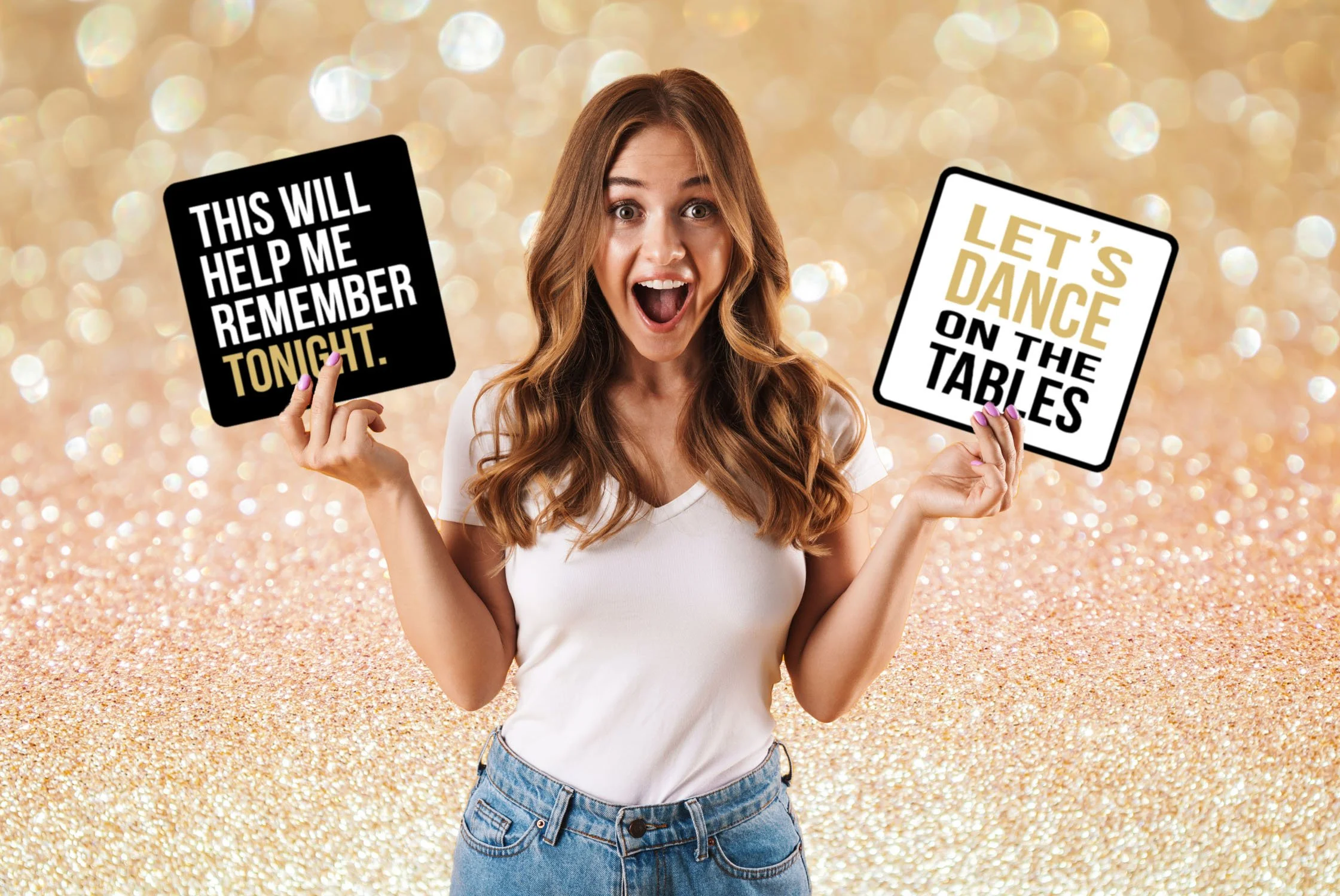 Excited woman holding signs that say 'This will help me remember tonight.' and 'Let's dance on the tables,' standing in front of a glittery gold background.