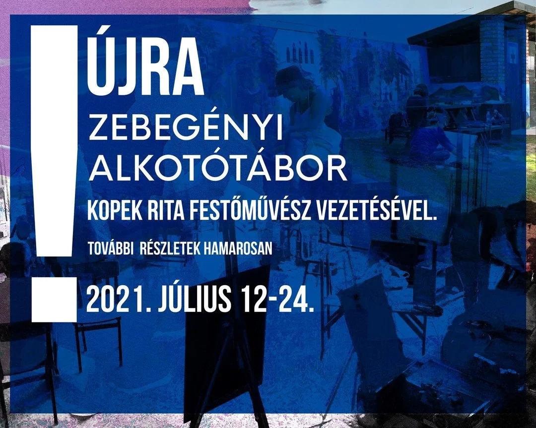 &Uacute;JRA ZEBEG&Eacute;NYI ALKOT&Oacute;T&Aacute;BOR  Kopek Rita festőműv&eacute;sz vezet&eacute;s&eacute;vel. 

2021. j&uacute;lius 12-24.

Tov&aacute;bbi r&eacute;szletekkel hamarosan jelentkez&uuml;nk!

K&ouml;sz&ouml;nj&uuml;k a megoszt&aacute;