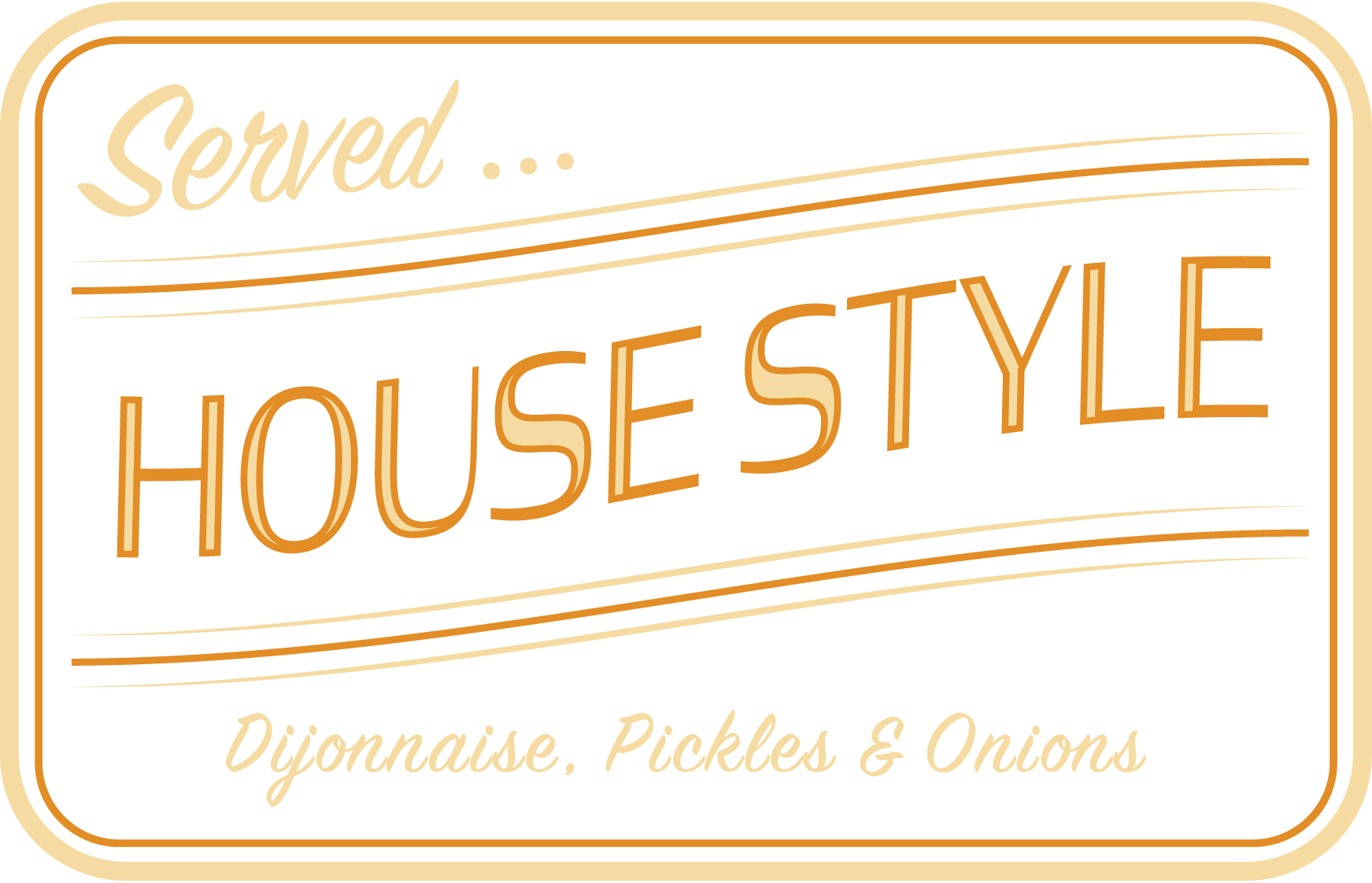 Sign for served housestyle featuring Dijon mustard, pickles, and grilled onions.