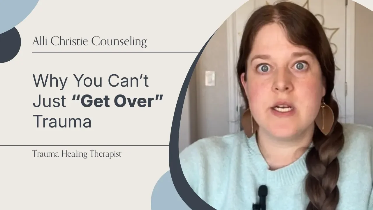Why You Can’t Just "Get Over" Trauma?