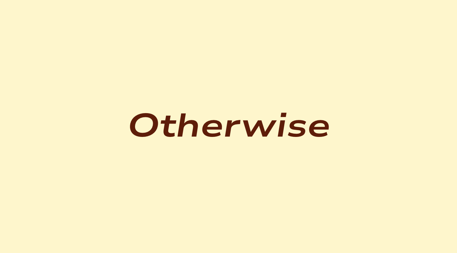 Otherwise