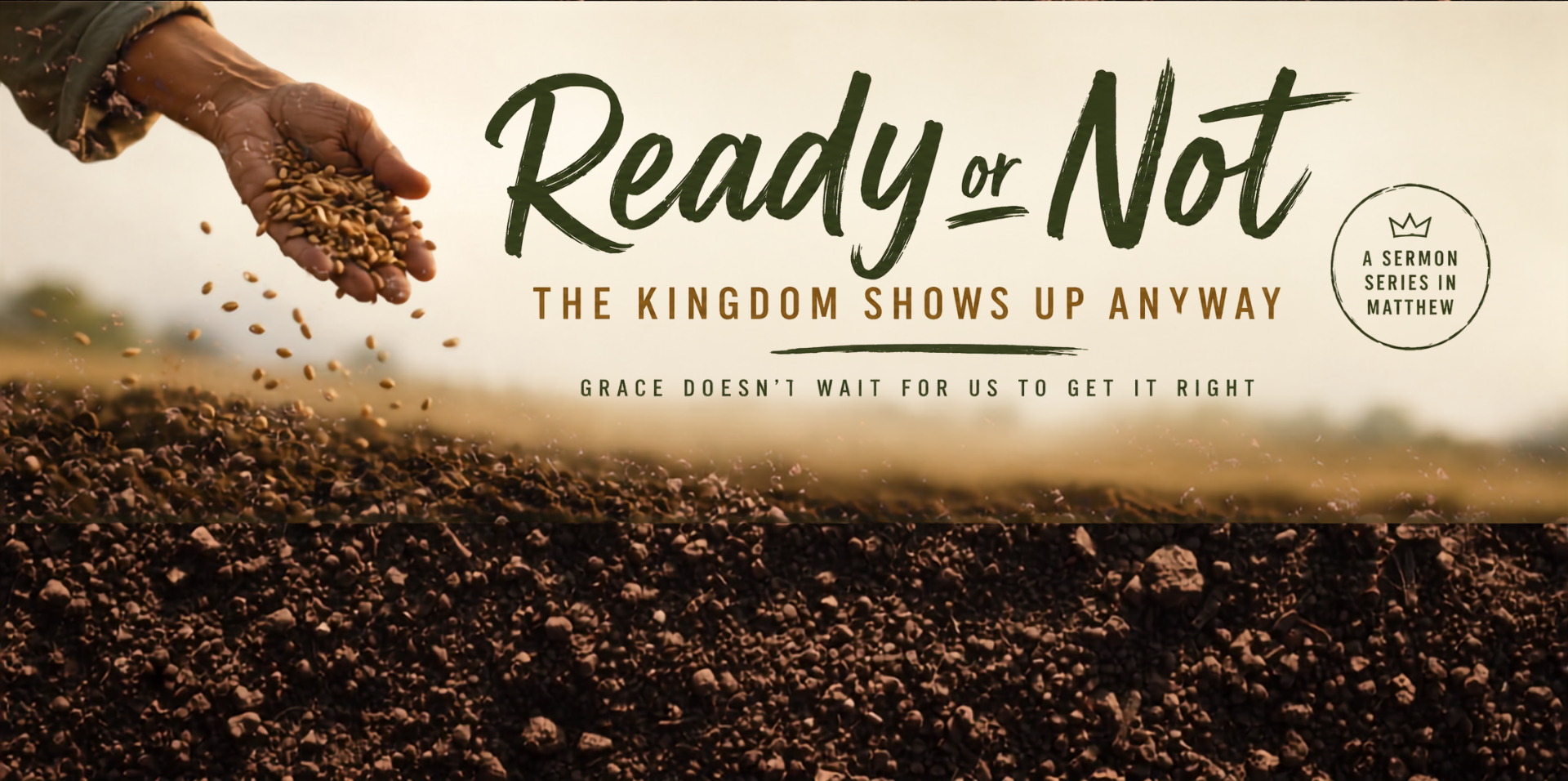 Ready or Not: The Kingdom Shows Up Anyway - Grace Doesn’t Wait for Us to Get it Right