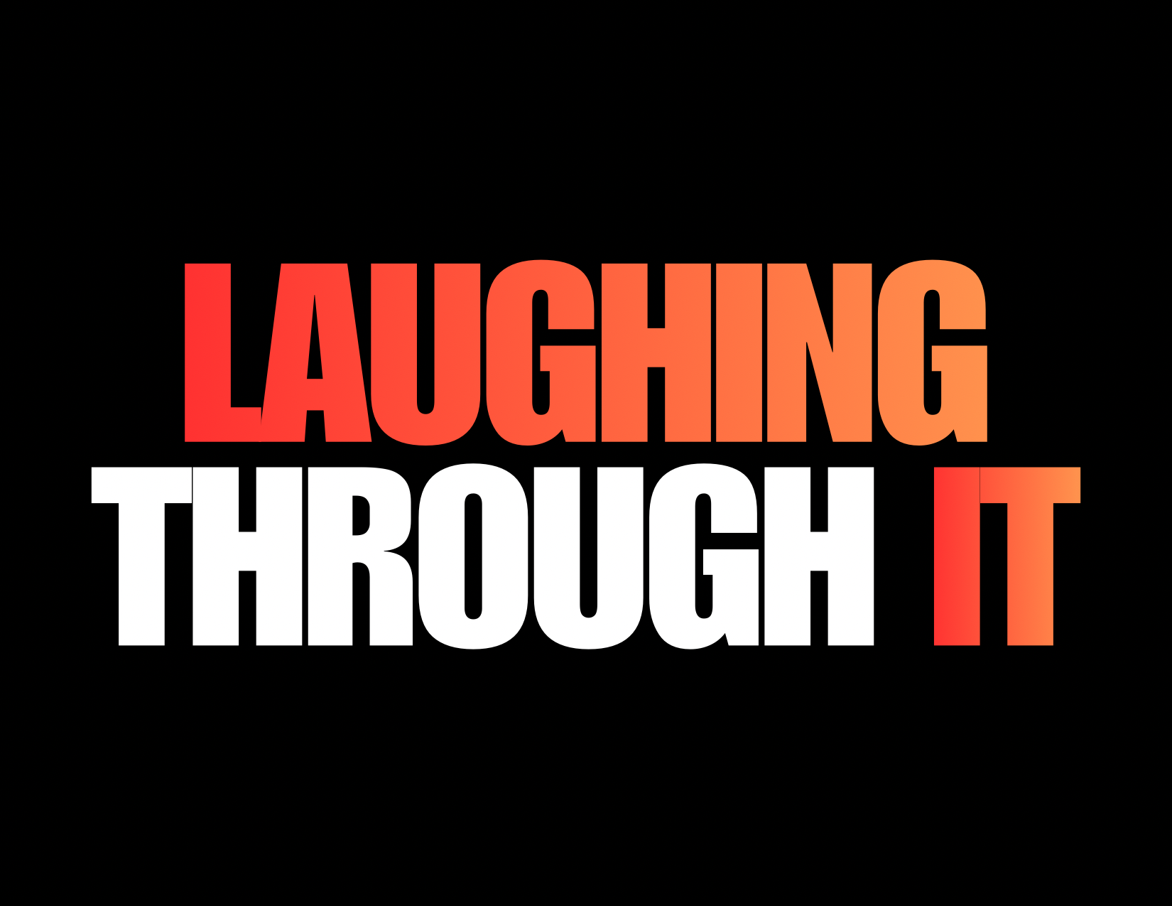 LAUGHING THROUGH IT: CLICK HERE FOR DETAILS & TICKETS
