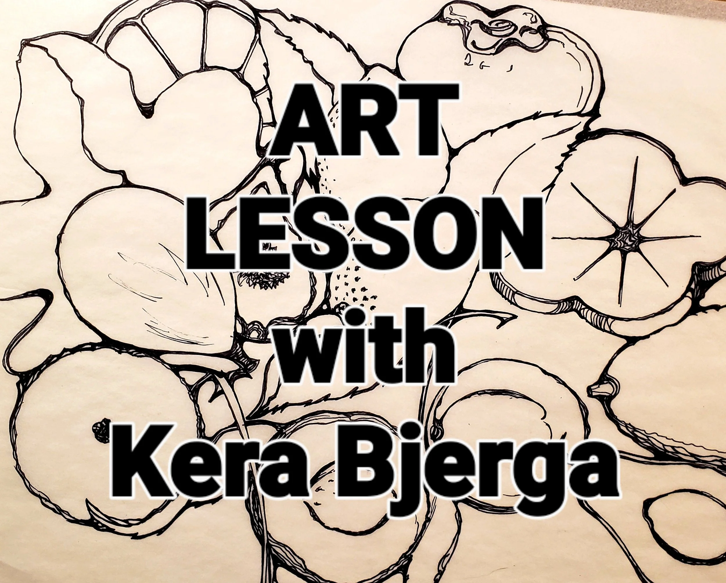 FREE ART LESSON with Teacher and Artist Kera Bjerga