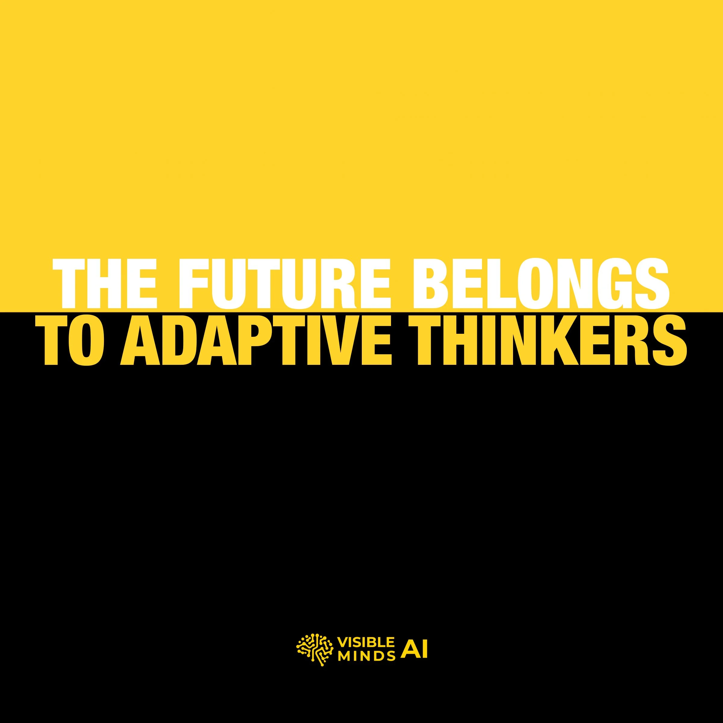The Future Belongs to Adaptive Thinkers