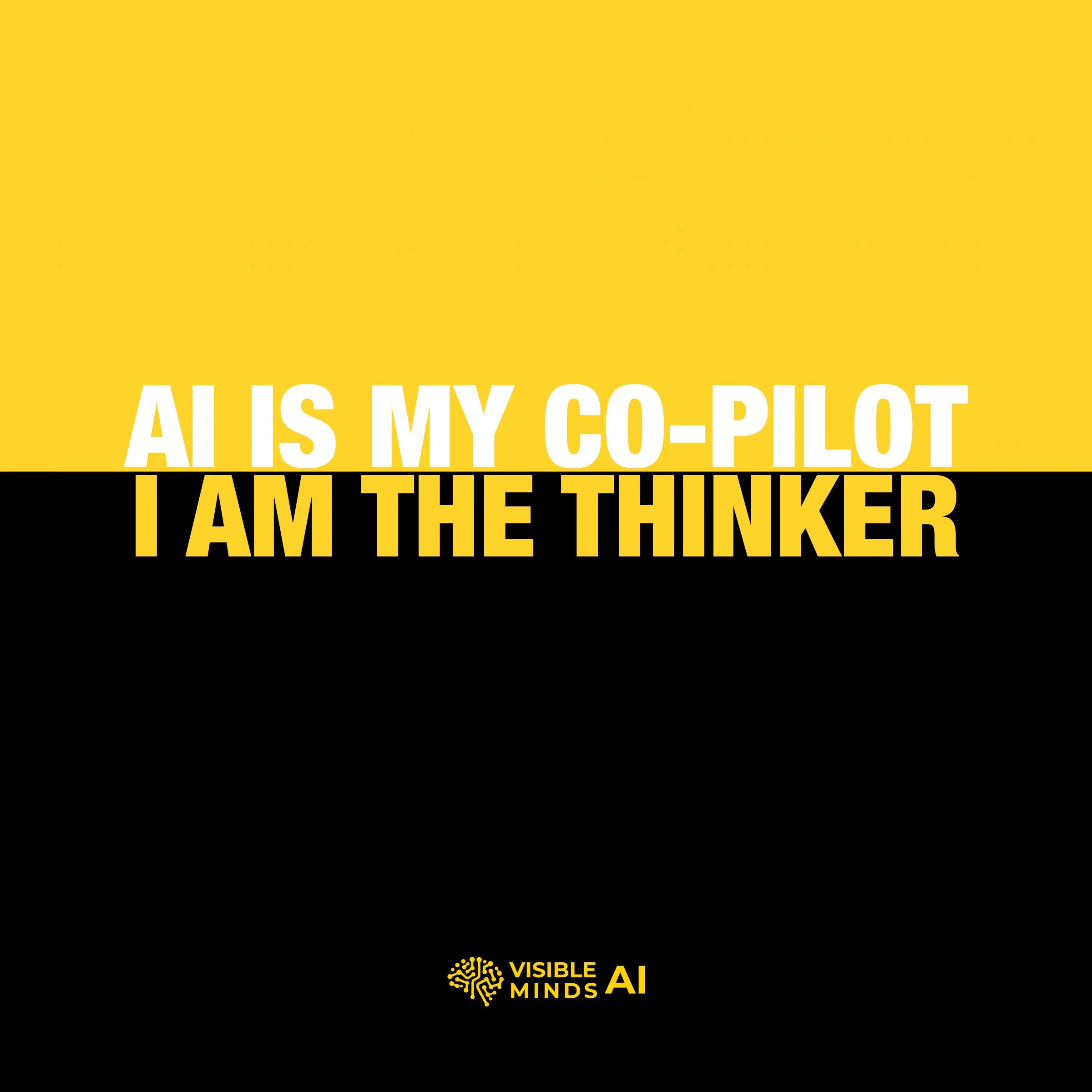 AI Is My Co-Pilot I Am The Thinker