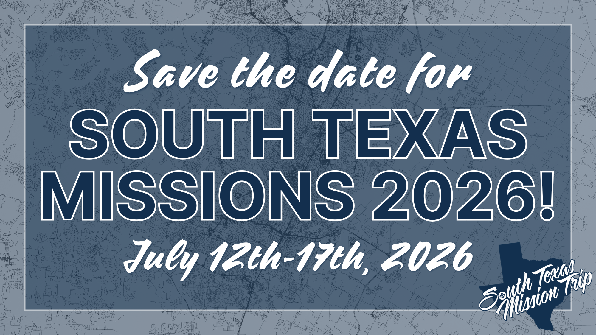 SAVE THE DATE FOR SOUTH TEXAS MISSION TRIP