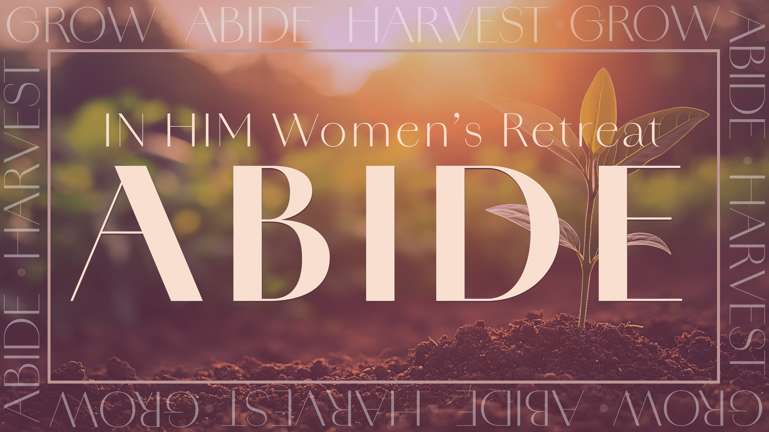 FIRST WOMEN - IN HIM: ABIDE RETREAT