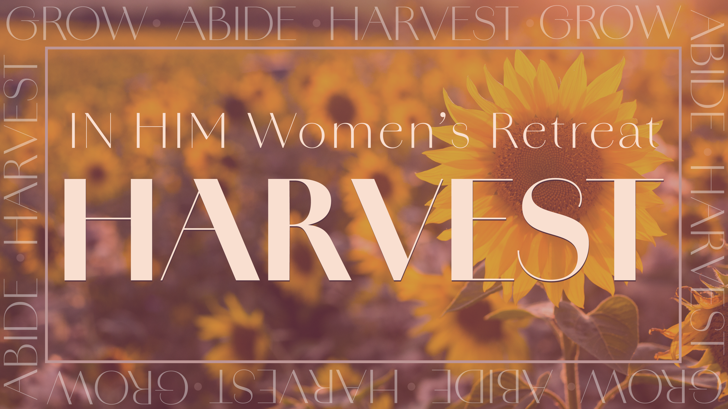 FIRST WOMEN - IN HIM: HARVEST RETREAT 