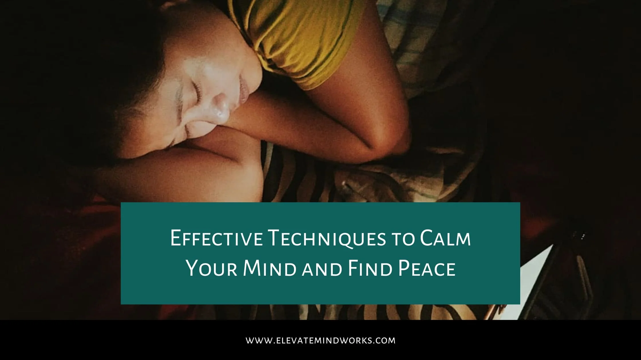 Effective Techniques to Calm Your Mind and Find Peace