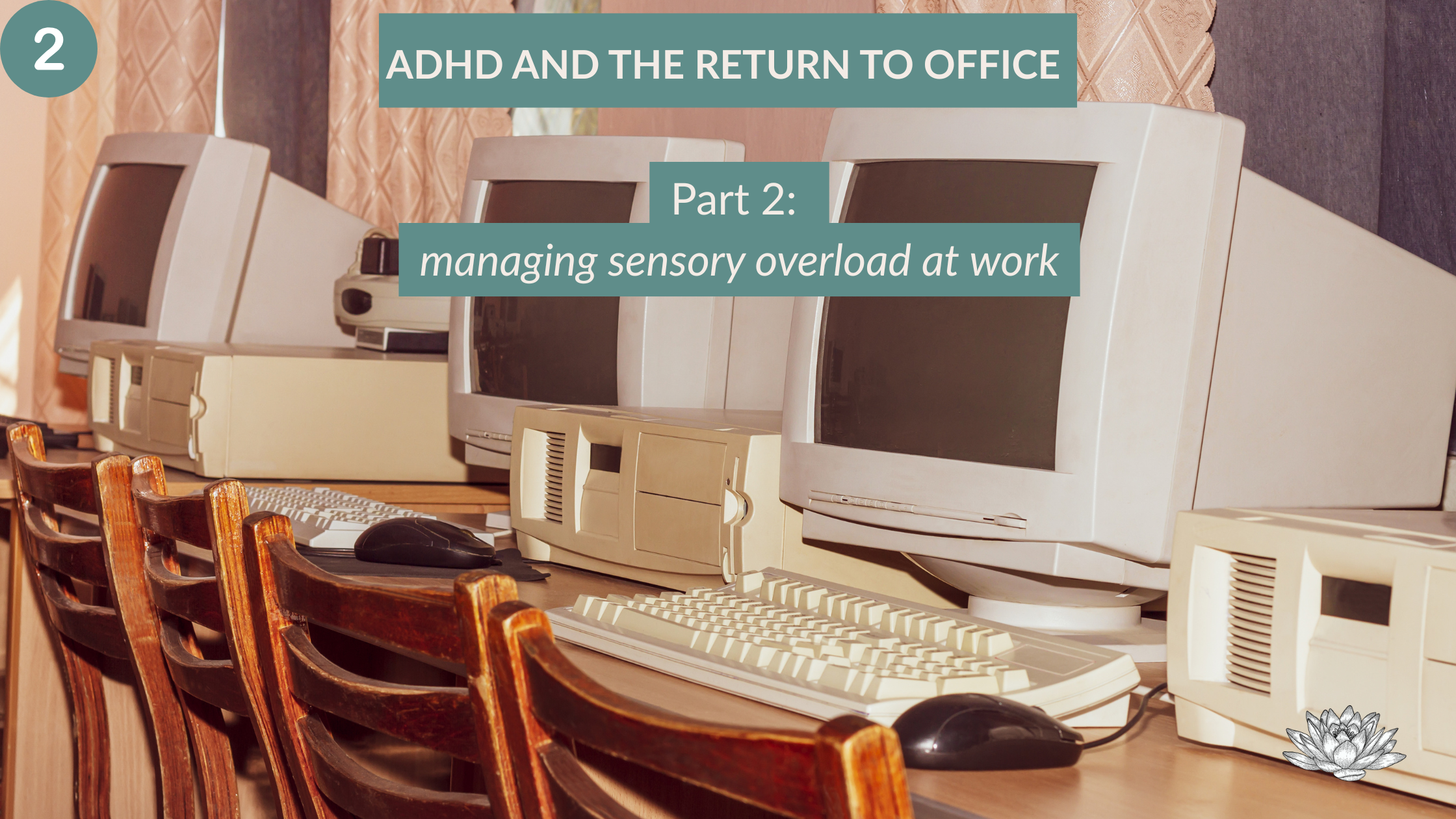ADHD and the Return to Office: managing sensory overload at work
