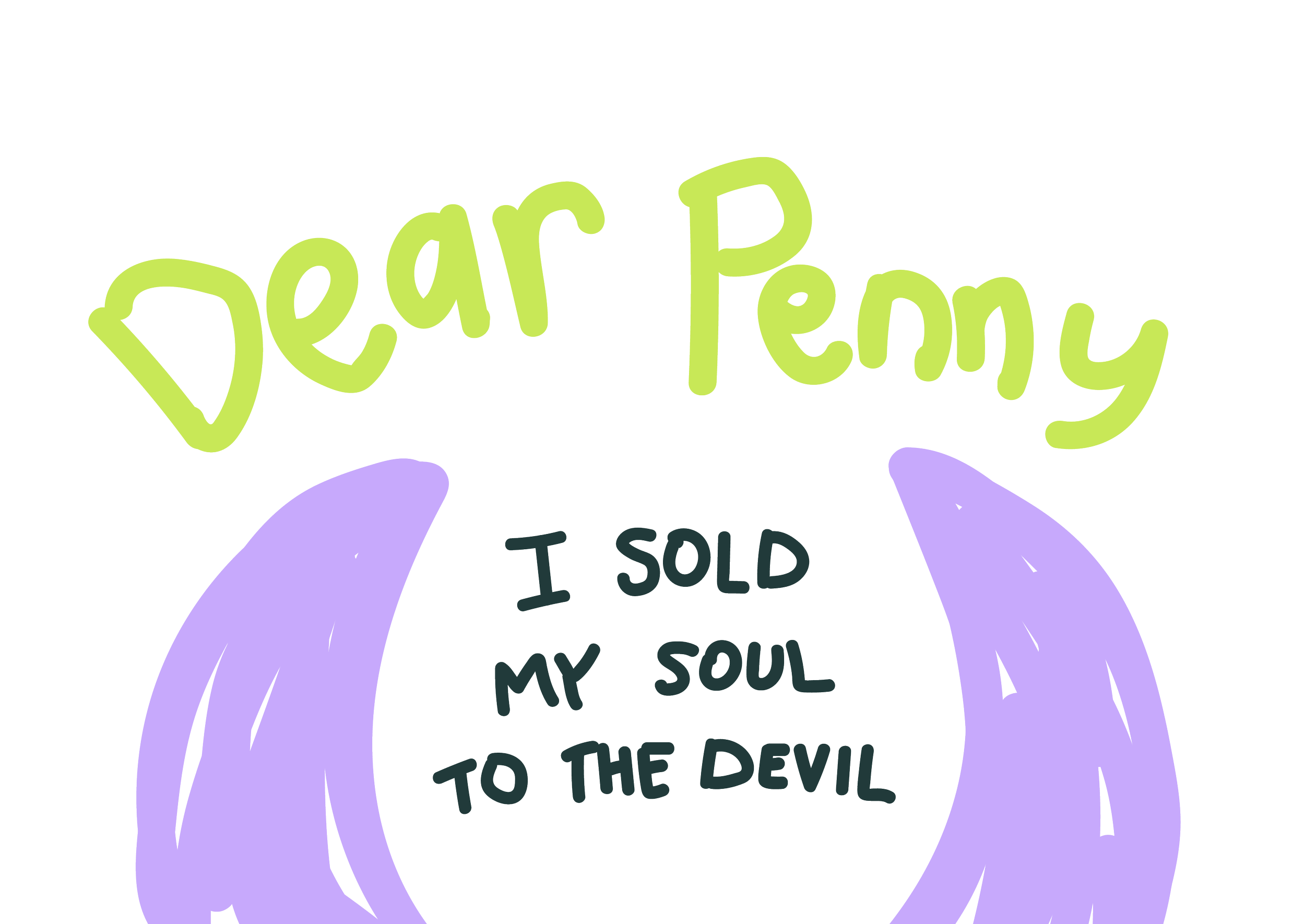 Dear Penny: I sold my soul to the devil