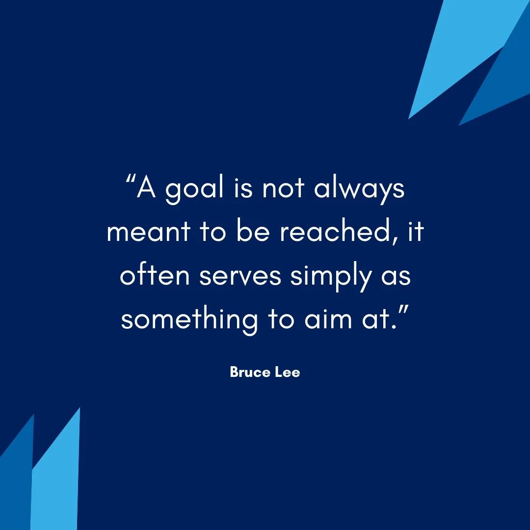 &ldquo;A goal is not always meant to be reached, it often serves simply as something to aim at.&rdquo; + Bruce Lee