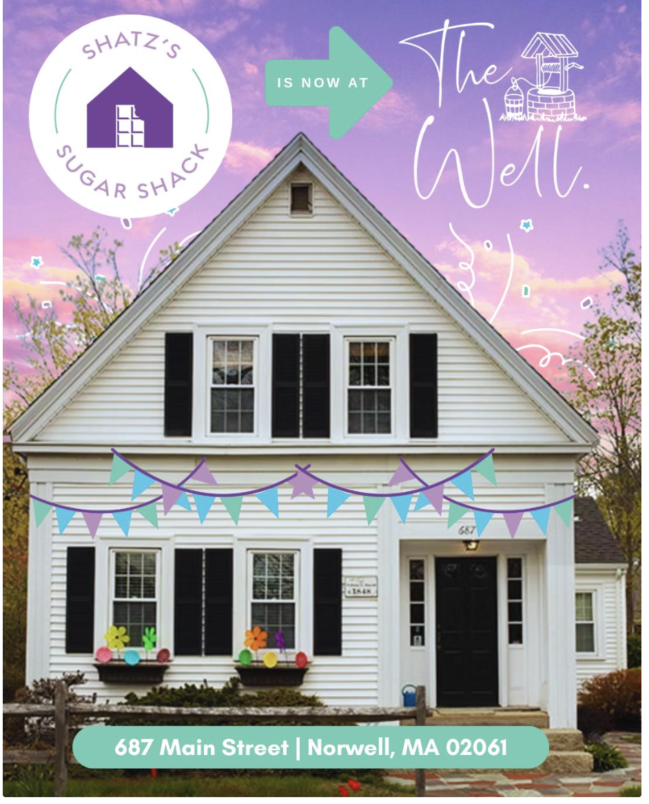 Announcing that Shatz's Sugar Shack is now inside The Well at 687 Main Street, Norwell, MA, with decorative banners, flowers, and a colorful sky background.