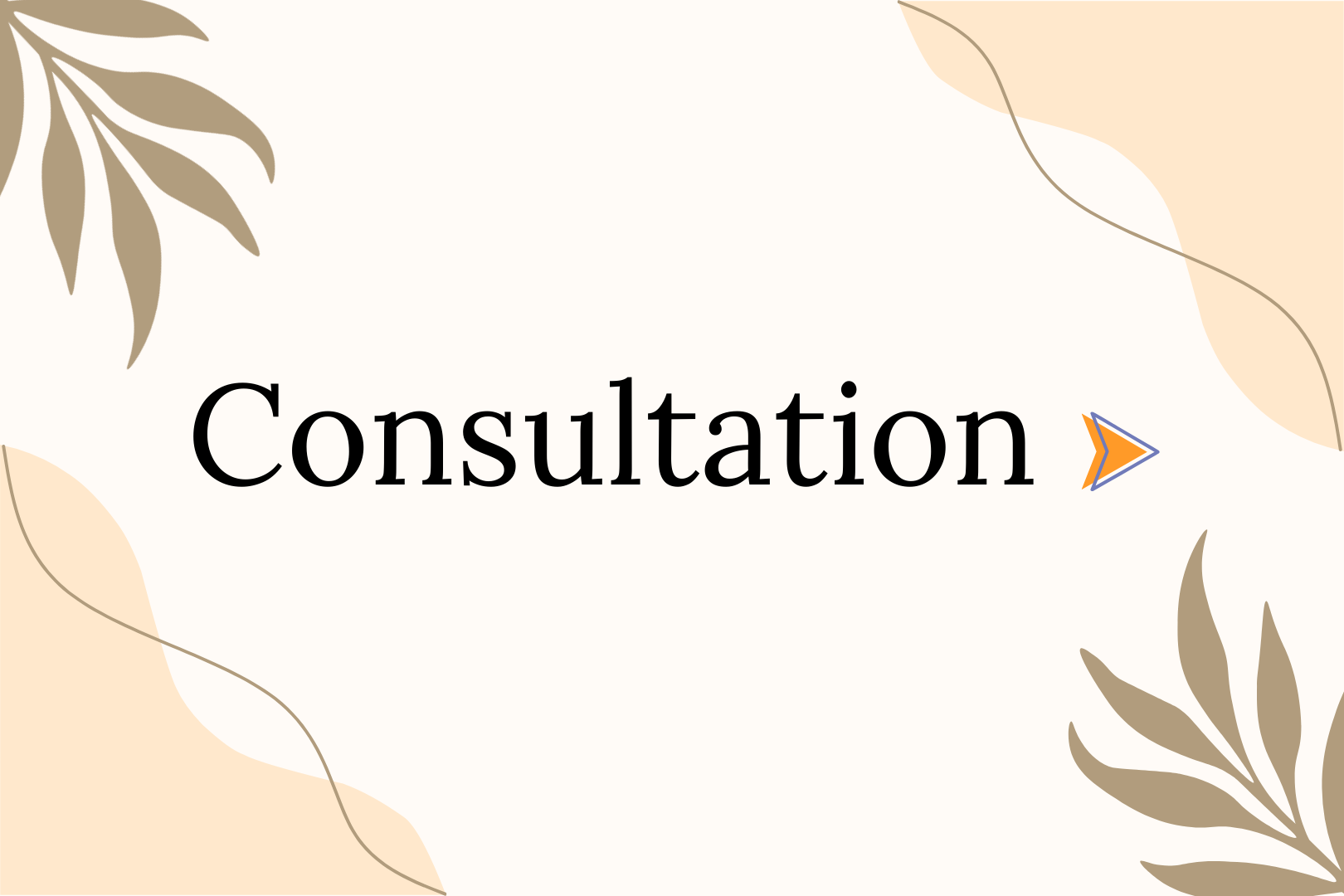 A decorative graphic with leafy designs in beige and brown shades and the word "Consultation" in black text with a small arrow pointing to the right.