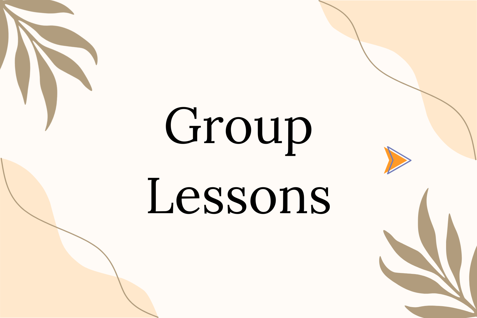 Text on a neutral-colored background reading 'Group Lessons' with decorative leaves and abstract shapes.