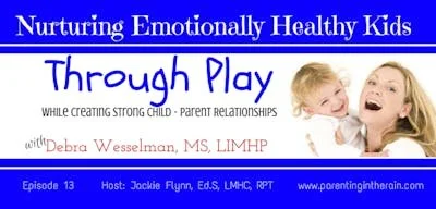 13: Nurturing Emotionally Healthy Kids through Play with Debra Wessleman, MS, LIMHP