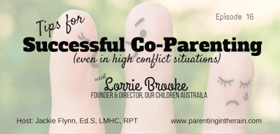 16: Tips for Successful Co-Parenting (Even in High Conflict Situations)