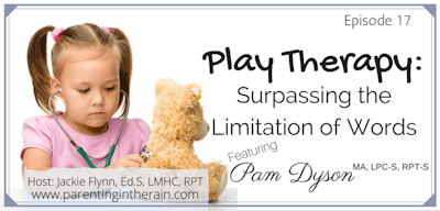 17: Surpassing the Limitation of Words with Play Therapy with Pam Dyson