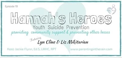 19: Hannah’s Heroes: Youth Suicide Prevention, Providing Community Support &amp; Preventing Other Losses