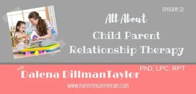22: All About Child Parent Relationship Therapy