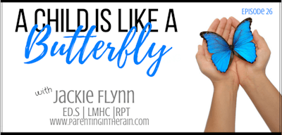 26: A Child is Like a Butterfly