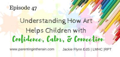 47: Understanding How Art Helps Children with Confidence, Calm, and Connection