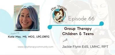 66: Group Therapy with Children and Teens with Katie May MS,&nbsp;NCC,&nbsp;LPC,&nbsp;DBTC
