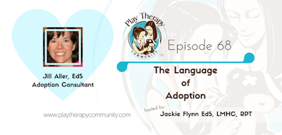 68: The Language of Adoption with Jill Aller, EdS