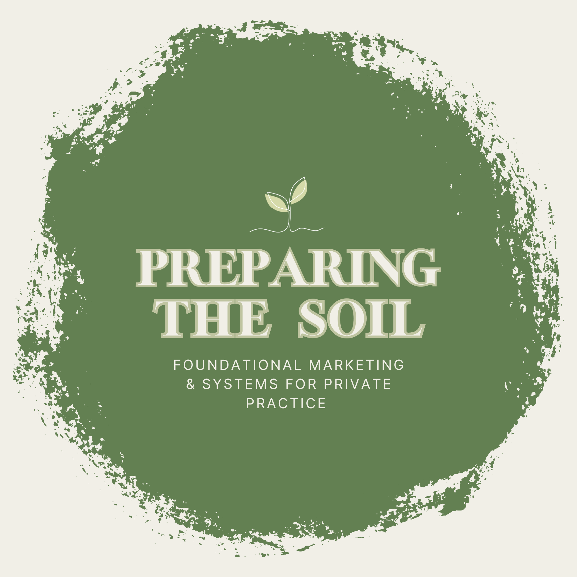 Preparing the Soil: Foundational Marketing & Systems for Private Practice