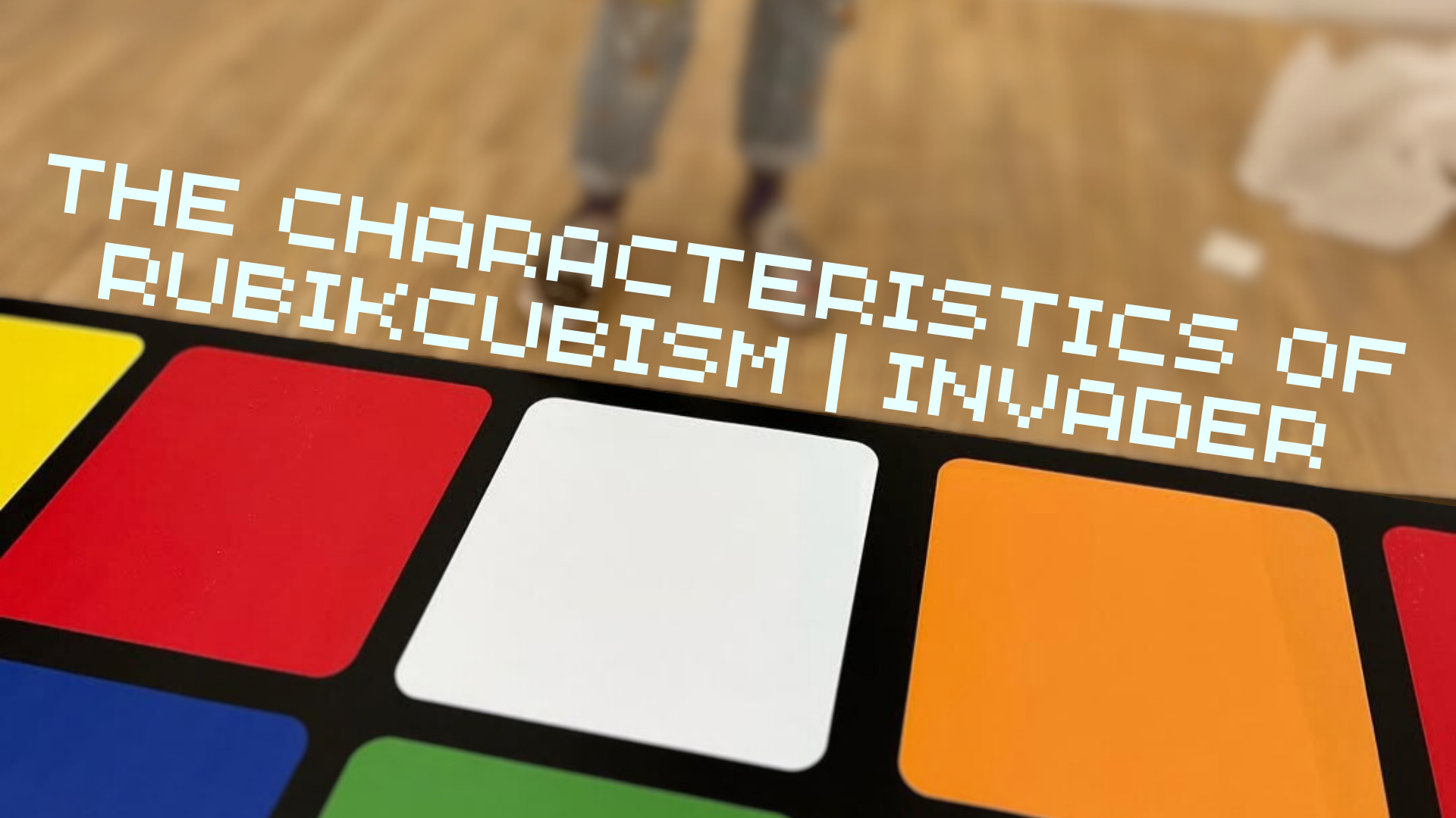 Invader Artstyle: The Characteristics of Rubikcubism