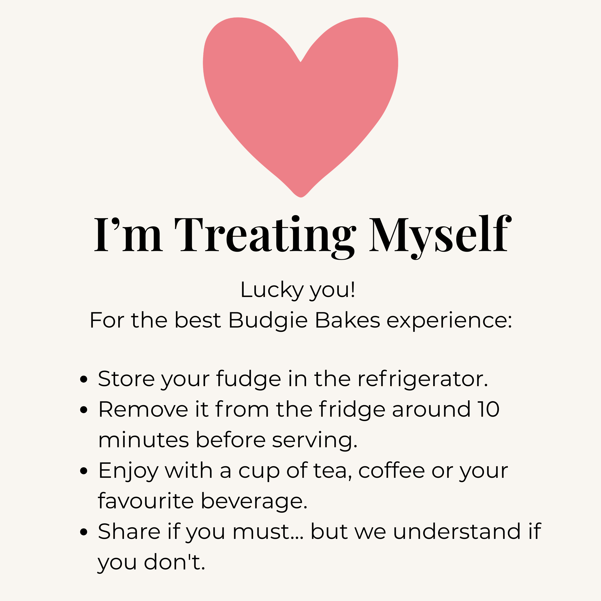 Budgie Bakes fudge care instructions for customers enjoying fudge themselves, including storage and serving recommendations.