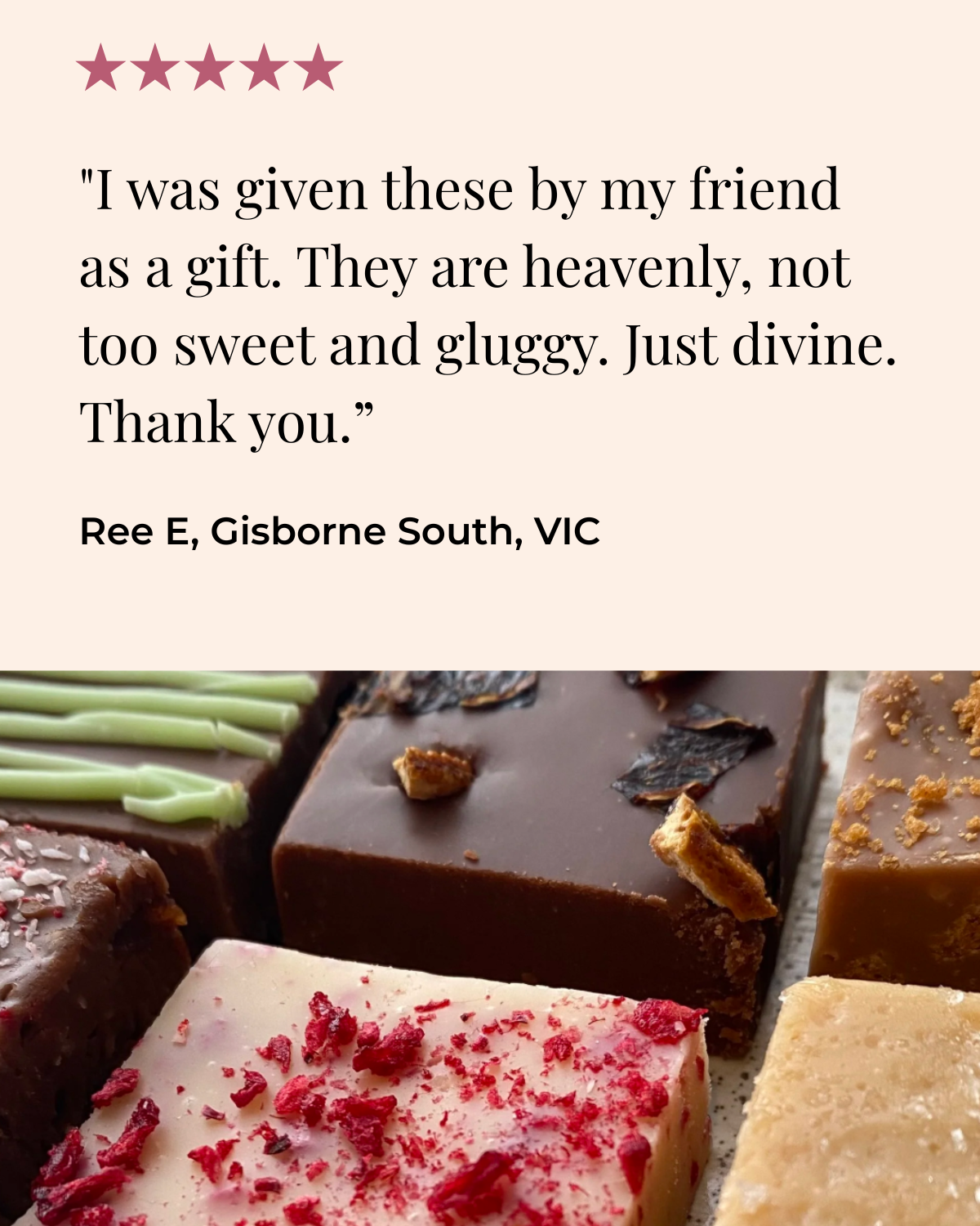 A quote about chocolates from Ree E. from Gisborne South, VIC over an image of assorted chocolate squares with different toppings.
