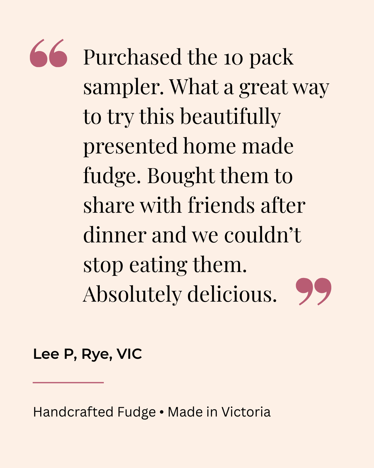 Quote about purchasing a 10 pack sampler of home made fudge, describing it as beautifully presented and delicious, shared among friends after dinner. Below the quote, text mentions 'Handcrafted Fudge' made in Victoria, VIC.