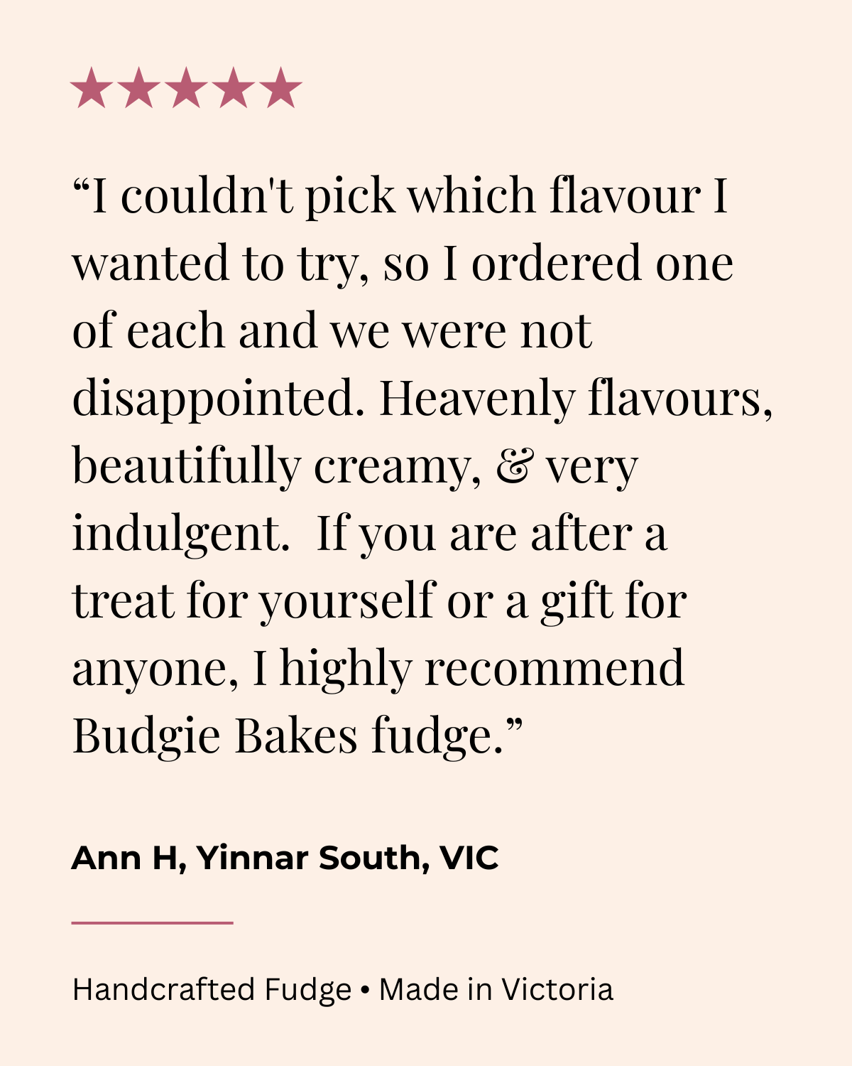 Customer review with five stars and text praising Heavenly flavours fudge, describing it as heavenly, creamy, indulgent, and highly recommended. The review is attributed to Ann H. from Yinnar South, VIC. At the bottom, there is a note stating that th