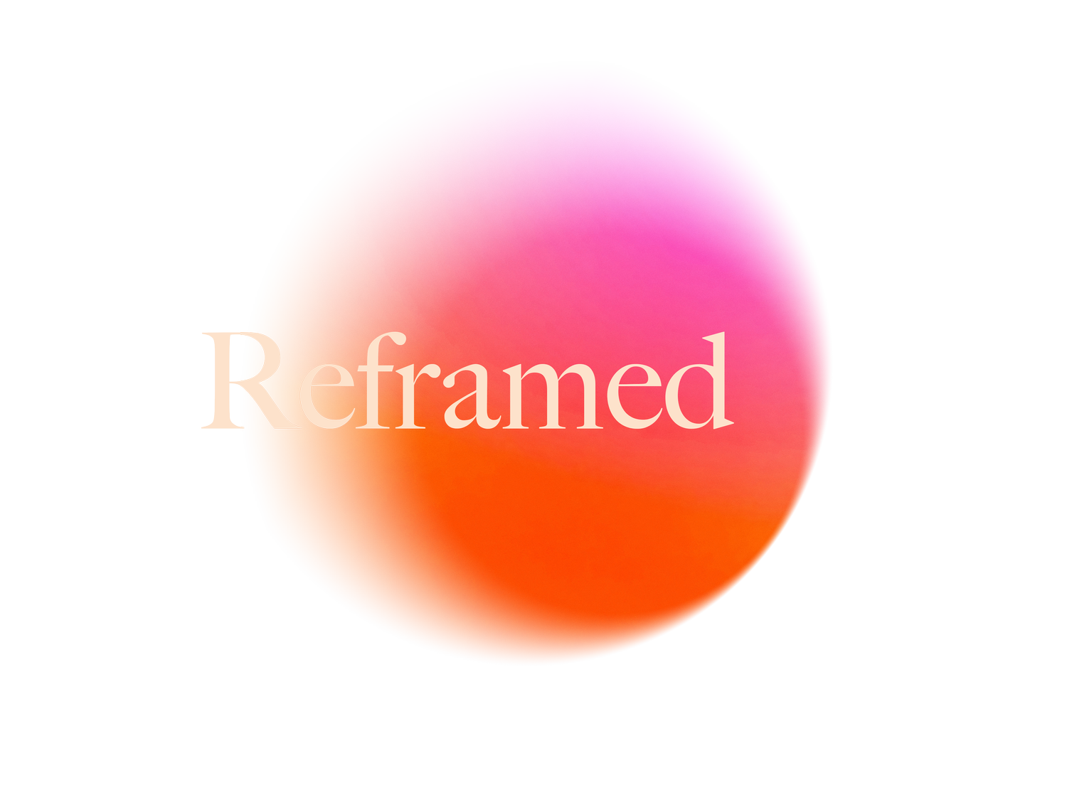 Reframed