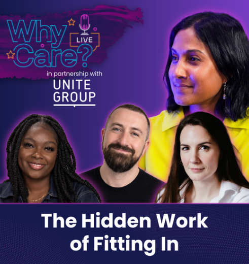 The Hidden Work of Fitting In: Why Care? Live in partnership with Unite Group
