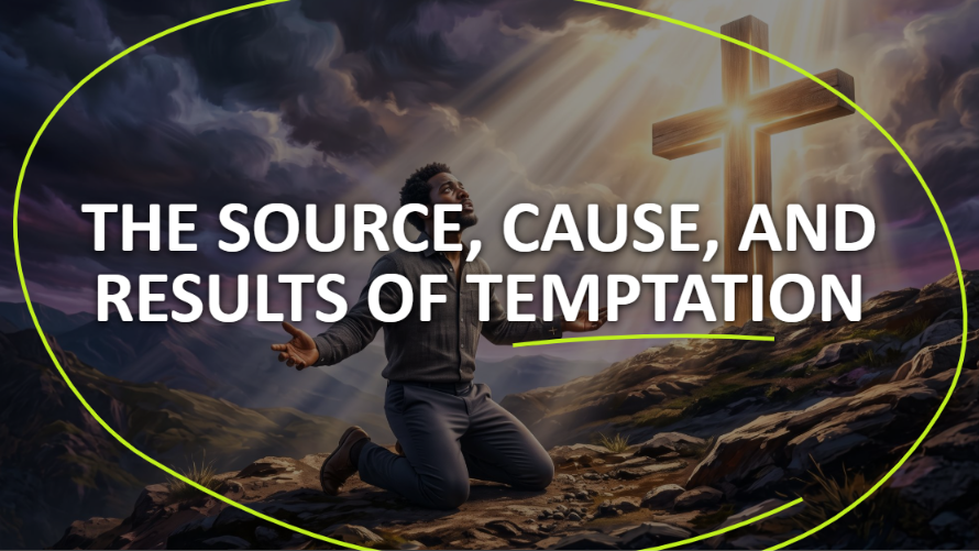 The Source, Cause, & Results of Temptation