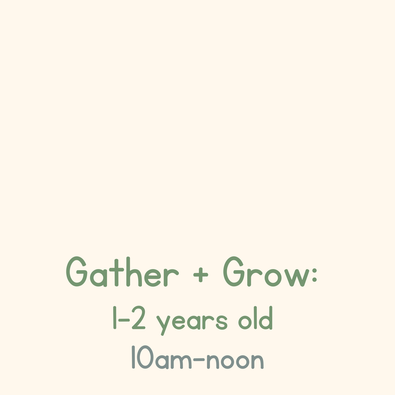 Gather + Grow: Ages 1-2 years old