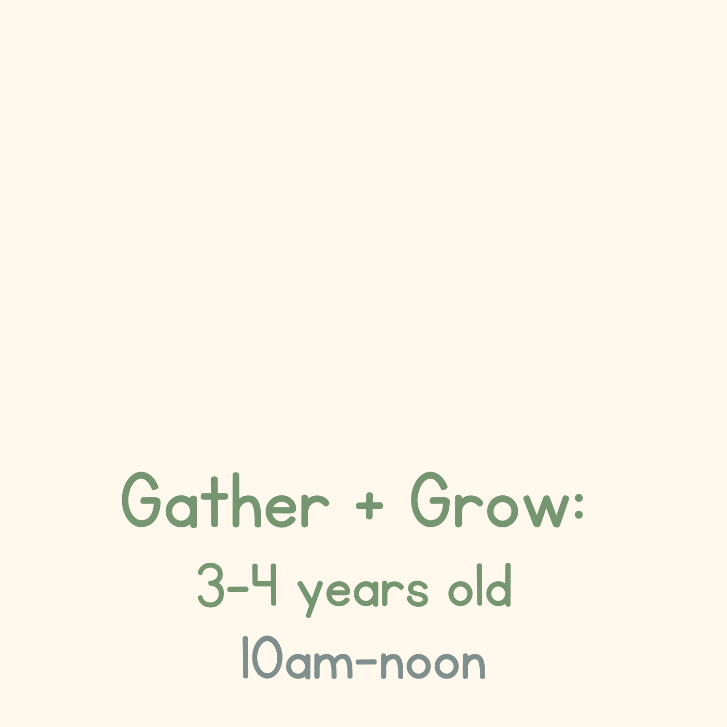 Gather + Grow: Ages 3-4 years old