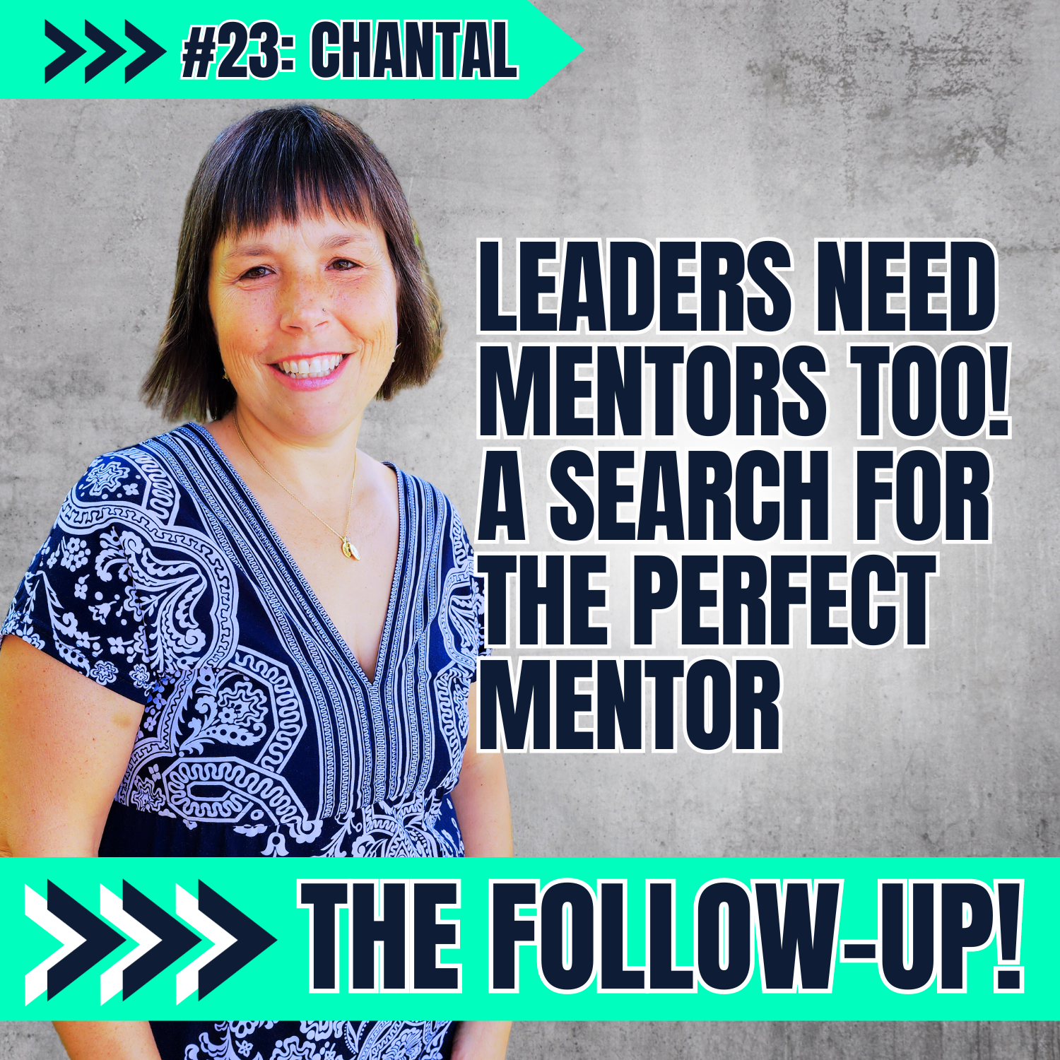 E23 P2: Leaders Need Mentors Too! A Search for the Perfect Mentor with Chantal Kozar: The Follow-up