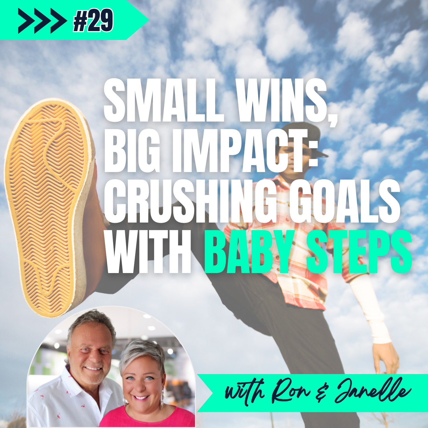 E29: Small Wins, Big Impact: Crushing Goals with Baby Steps