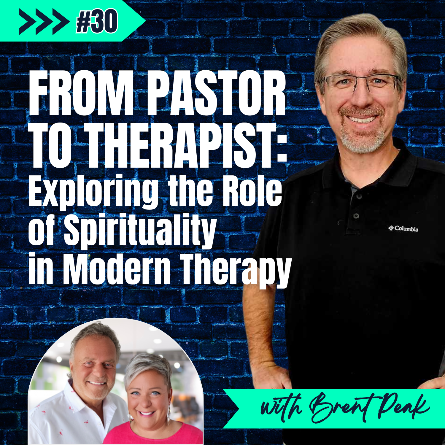 E30: From Pastor to Therapist: Exploring the Role of Spirituality in Modern Therapy - with Brent Peak