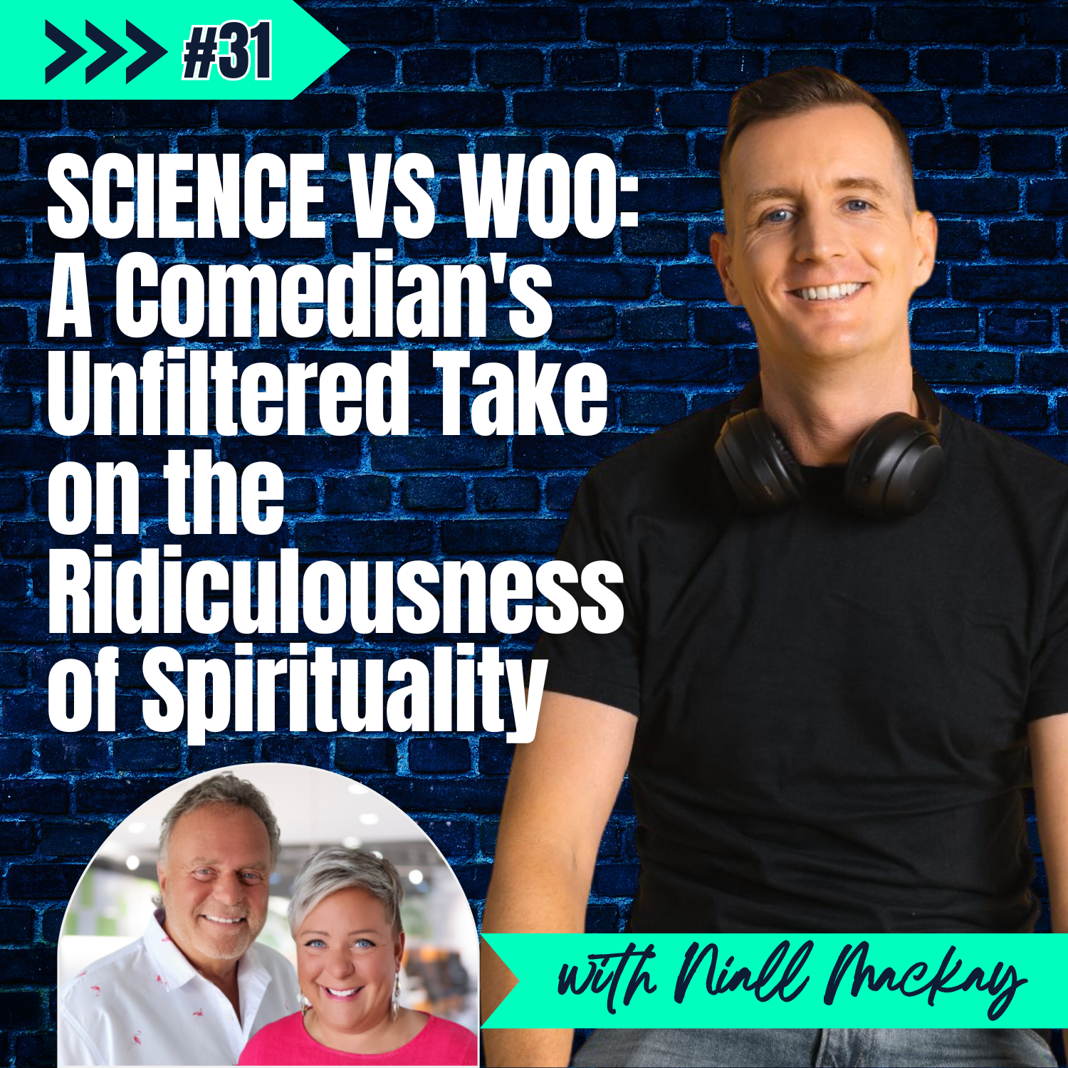 E31: Science vs. Woo: A Comedian's Unfiltered Take on the Ridiculousness of Spirituality - with Niall Mackay