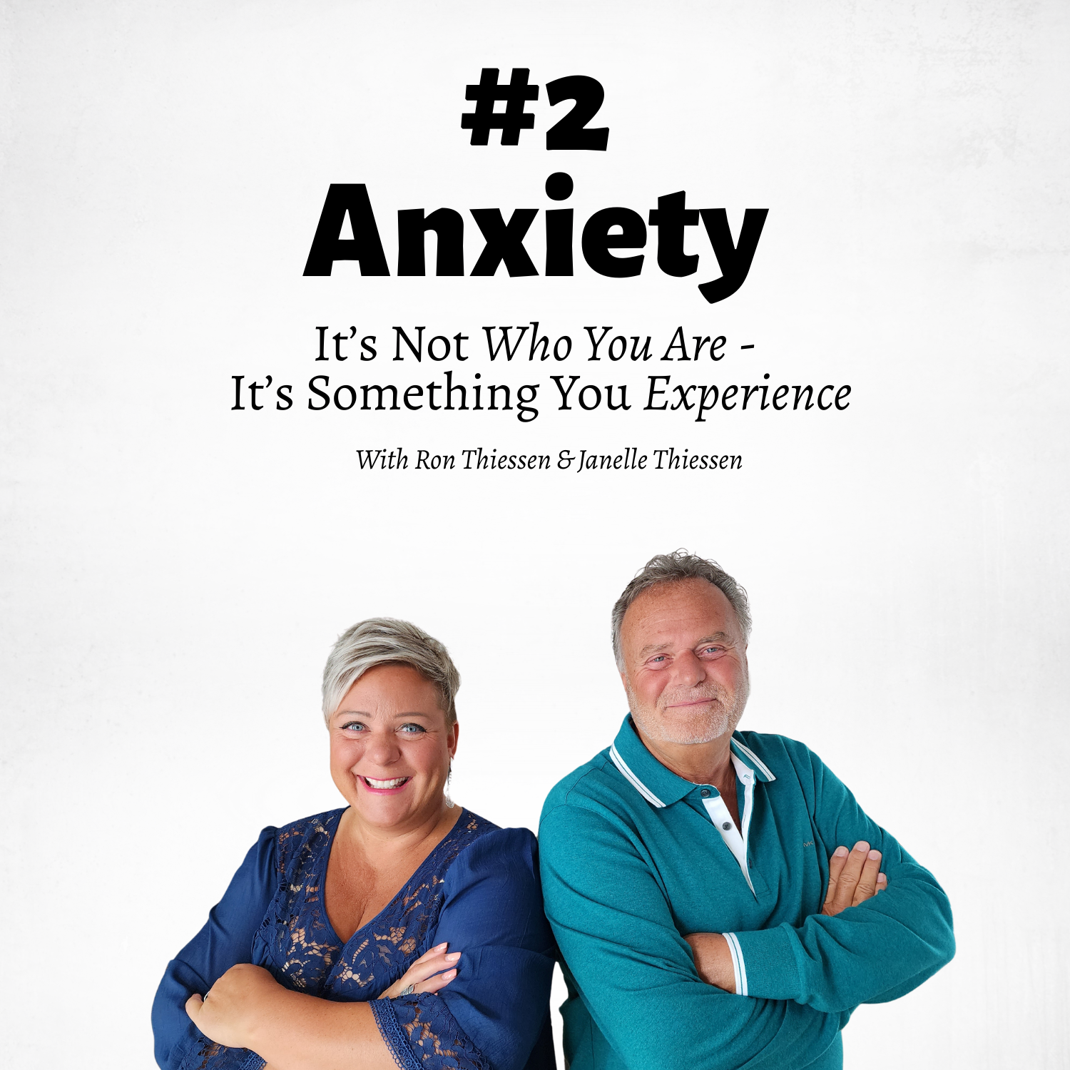 #2 Anxiety: It’s Not Who You Are — It’s Something You Experience