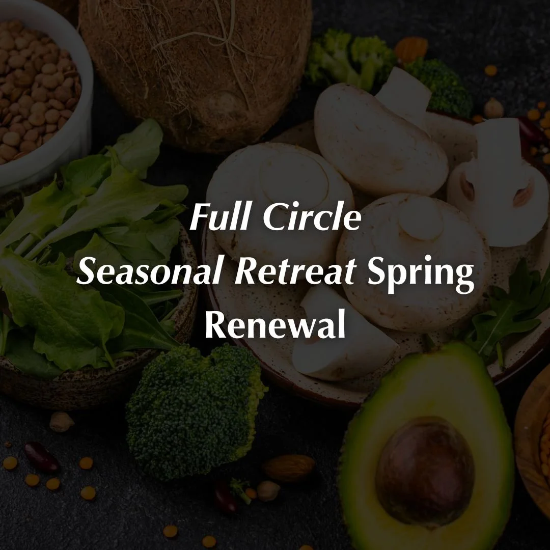 Full Circle Seasonal Retreat - Spring Renewal