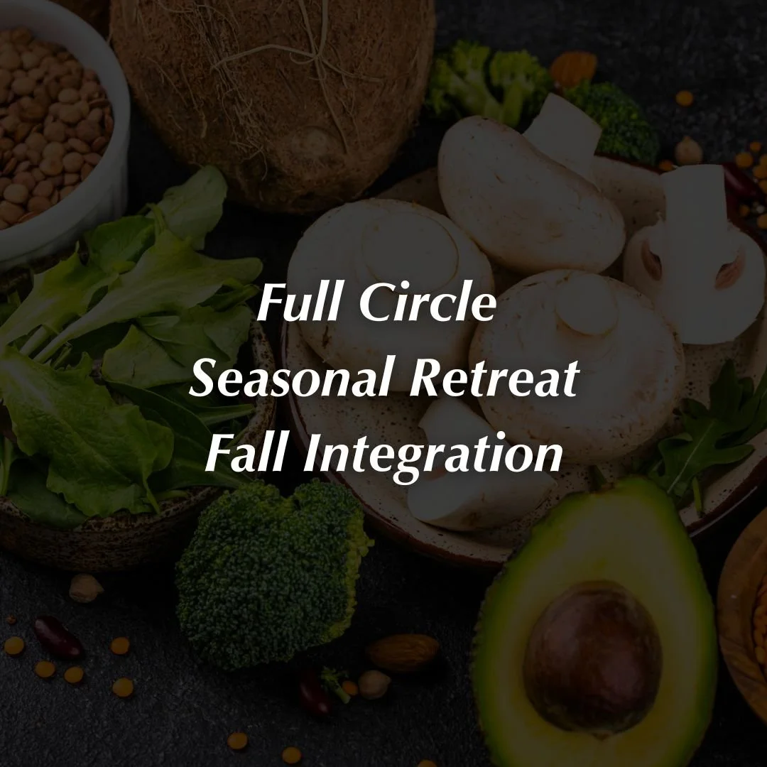 Full Circle Seasonal Retreat - Fall Integration