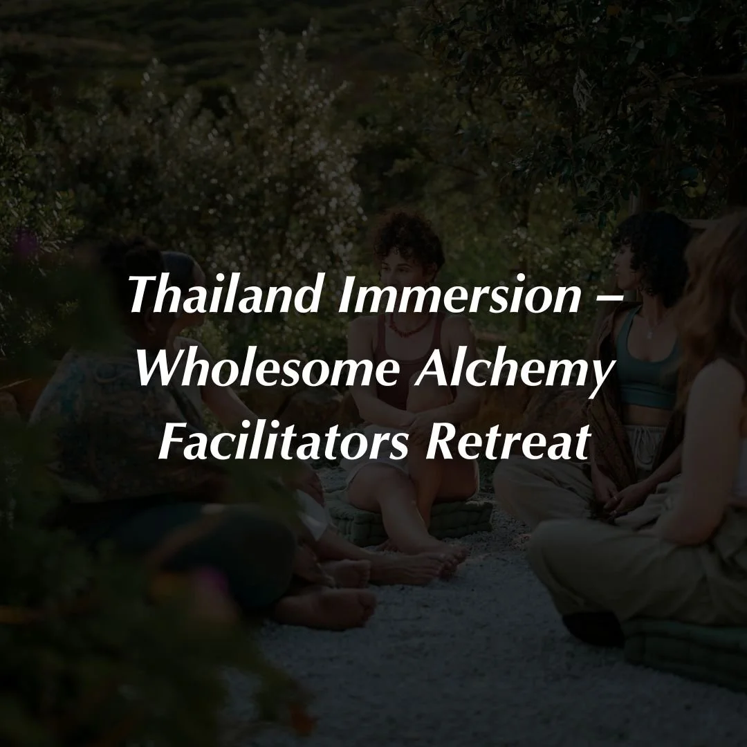Thailand Immersion – Wholesome Alchemy Facilitators Retreat