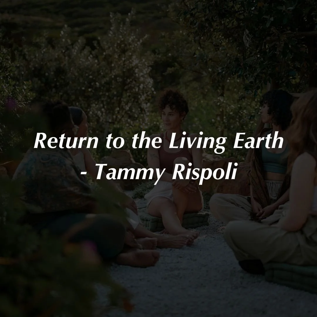  Return to the Living Earth - Tammy Rispoli - Full Circle Retreats 